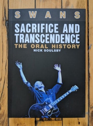 Swans: Sacrifice And Transcendence: The Oral History