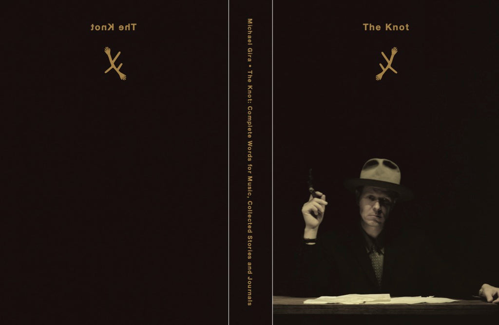 Michael Gira • The Knot: Complete Words for Music, Collected Stories and Journals, Expanded 2nd Paperback Edition
